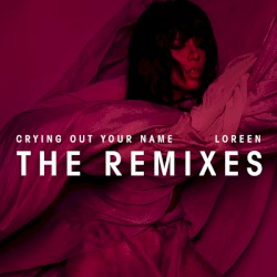 Crying Out Your Name (The Remixes)