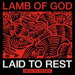 Laid to Rest (HEALTH remix)