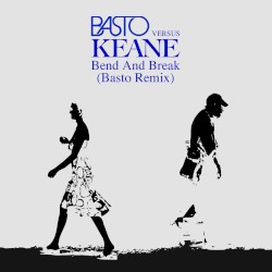 Bend & Break (Basto! Remix)