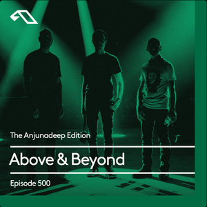 The Anjunadeep Edition 500 with Above & Beyond (DJ Mix)