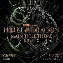 Main Title Theme (From “House of the Dragon”) (Green / Black remix)