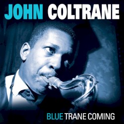 Blue Trane Coming