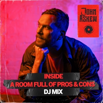 John Askew: Inside A Room Full Of Pros & Cons (DJ Mix)