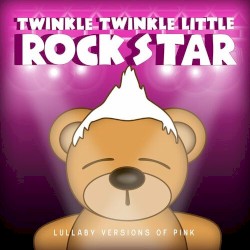 Lullaby Versions of Pink