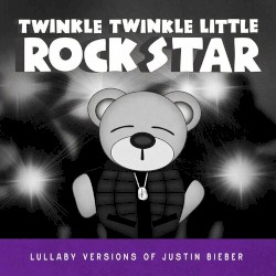 Lullaby Versions of Justin Bieber