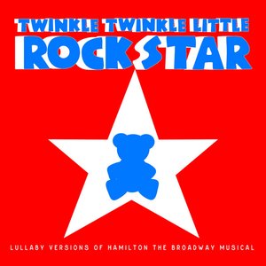 Lullaby Versions of Hamilton the Broadway Musical