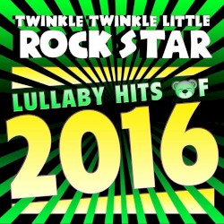 Lullaby Hits of 2016