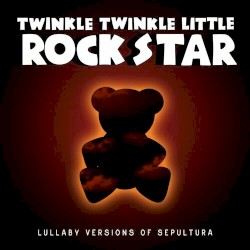 Lullaby Versions of Sepultura