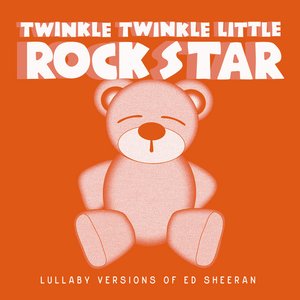 Lullaby Versions of Ed Sheeran