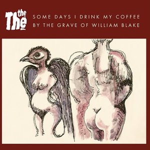 Some Days I Drink My Coffee by the Grave of William Blake