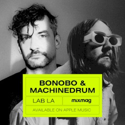 Mixmag: Bonobo & Machinedrum in The Lab, Los Angeles, 2016