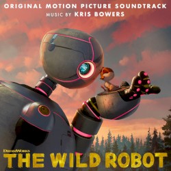 The Wild Robot (Original Motion Picture Soundtrack)