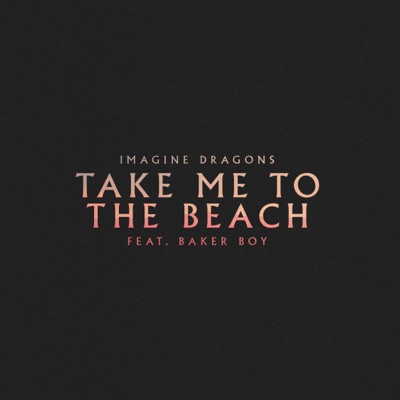 Take Me to the Beach (feat. Baker Boy)