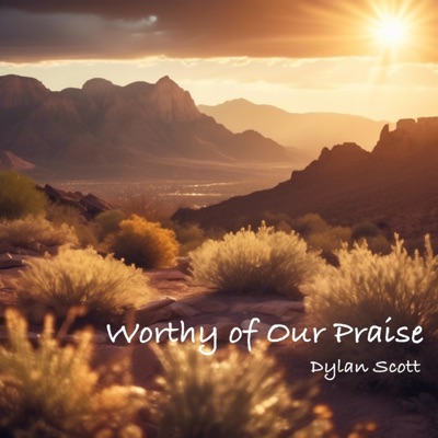 Worthy of Our Praise