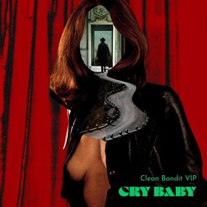 Cry Baby (Clean Bandit VIP mix)