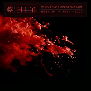 When Love & Death Embrace: The Best Of Him 1997-2003