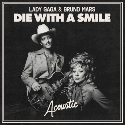 Die With a Smile (acoustic)