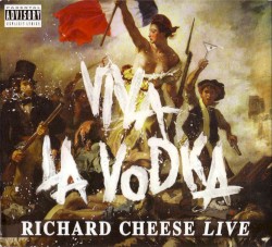 Viva la Vodka: Richard Cheese Live