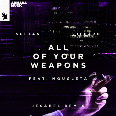 All of Your Weapons (feat. Mougleta) [Jesabel Remix]