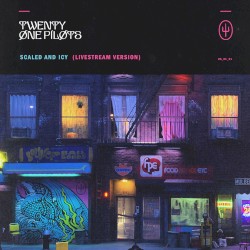 Scaled and Icy (Livestream Version)