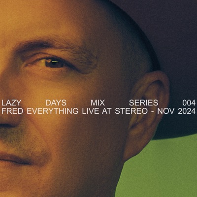 Lazy Days Mix Series: 004 Fred Everything, Dec 2024 (DJ Mix)