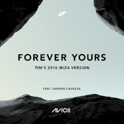 Forever Yours (Tim’s 2016 Ibiza version)