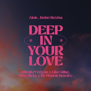 Deep in Your Love (Dimitri Vegas & Like Mike, Ben Nicky & Dr Phunk remix)