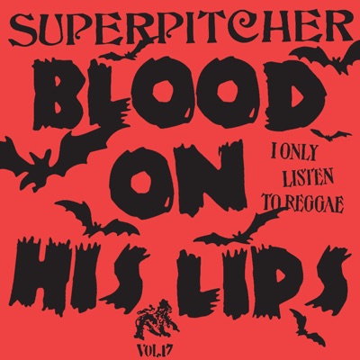 I Only Listen to Reggae, Vol. 17: Blood On His Lips (DJ Mix)