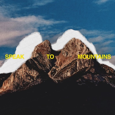 Speak to Mountains