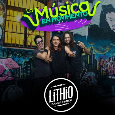 La Música en Movimiento Presenta a Lithio
