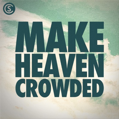 Make Heaven Crowded