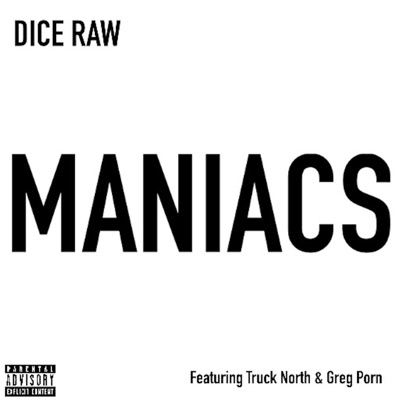 Maniacs (feat. Truck North & Greg Porn)