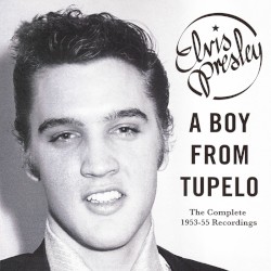 A Boy From Tupelo: The Complete 1953-55 Recordings