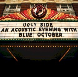 Ugly Side: An Acoustic Evening With Blue October