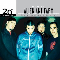 20th Century Masters: The Millennium Collection: The Best of Alien Ant Farm