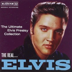 The Real... Elvis - The Ultimate Elvis Presley Collection