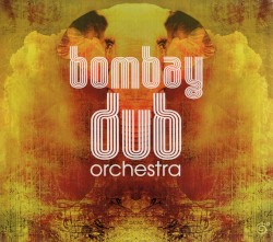 Bombay Dub Orchestra