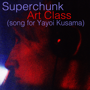 Art Class (Song for Yayoi Kusama)