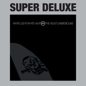 White Light / White Heat (Super Deluxe - 45th Anniversary)