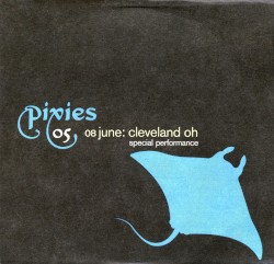 Pixies 05: 08 June: Cleveland OH: Special Performance