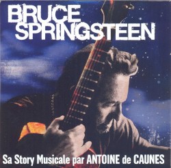 Bruce Springsteen: Sa Story Musicale par Antoine de Caunes
