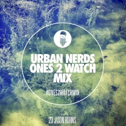 Urban Nerds Ones2Watch Mix: Jason Burns