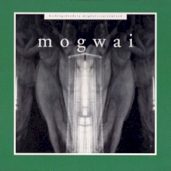 Kicking a Dead Pig: Mogwai Songs Remixed