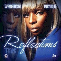 Tapemasters Inc - Mary J. Blige: Reflections (The Remixes)