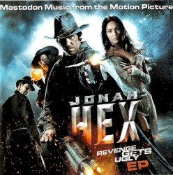 Jonah Hex: Revenge Gets Ugly EP (Music From the Motion Picture)