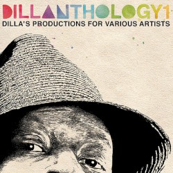 Dillanthology 1: Dilla's Productions for Various Artists