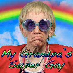 My Grandpa’s Super Gay