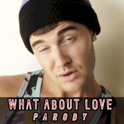 What About Love (Parody)