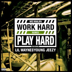 Work Hard Play Hard (remix)