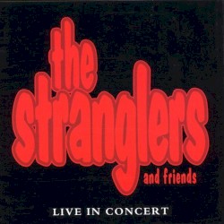 The Stranglers and Friends: Live in Concert